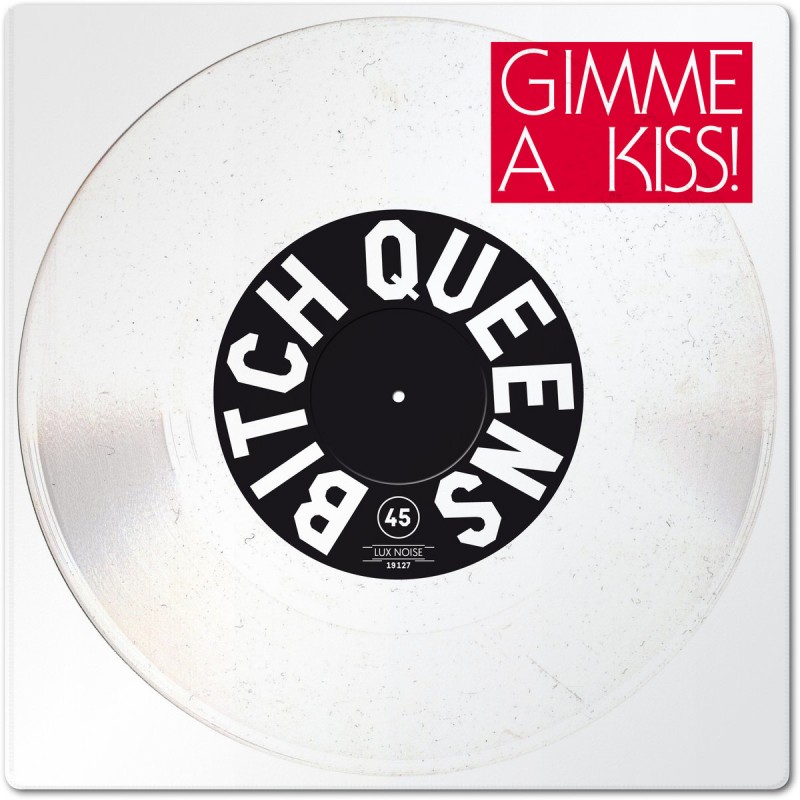 Bitch Queens - Gimme A Kiss